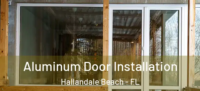  Aluminum Door Installation Hallandale Beach - FL