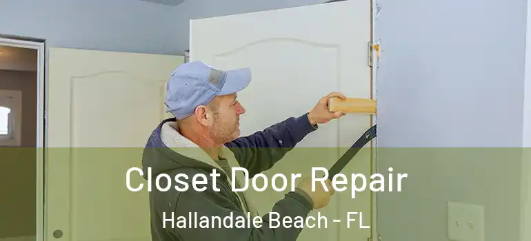  Closet Door Repair Hallandale Beach - FL