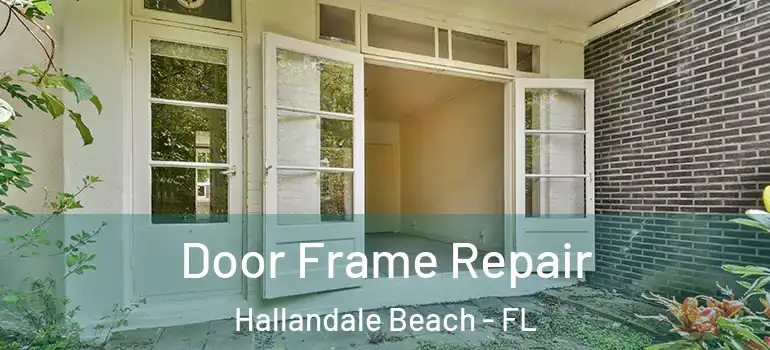  Door Frame Repair Hallandale Beach - FL