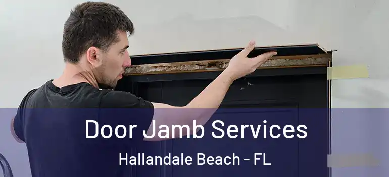  Door Jamb Services Hallandale Beach - FL