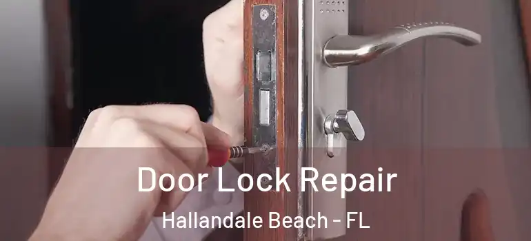  Door Lock Repair Hallandale Beach - FL