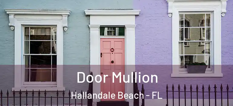 Door Mullion Hallandale Beach - FL