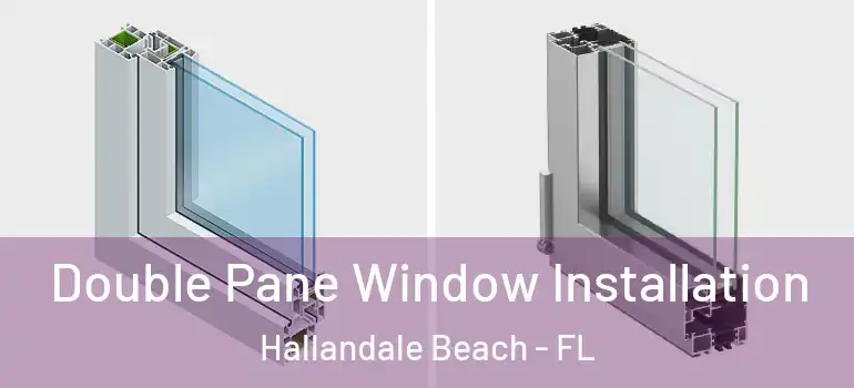  Double Pane Window Installation Hallandale Beach - FL