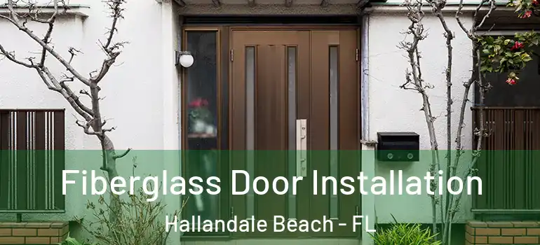  Fiberglass Door Installation Hallandale Beach - FL