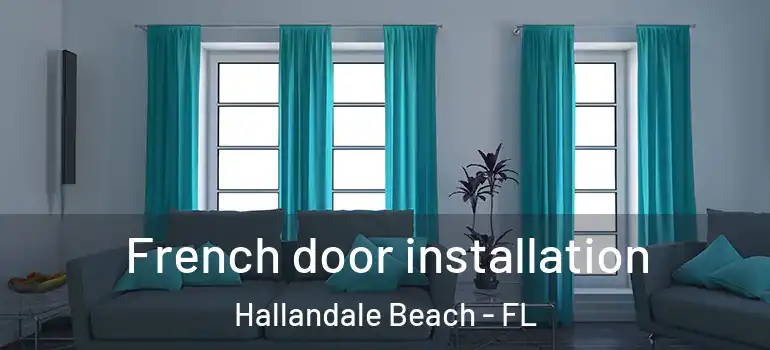  French door installation Hallandale Beach - FL