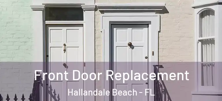  Front Door Replacement Hallandale Beach - FL