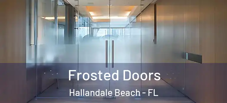  Frosted Doors Hallandale Beach - FL