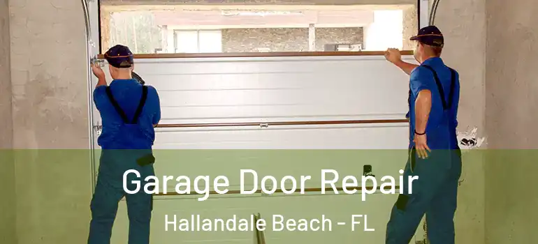  Garage Door Repair Hallandale Beach - FL