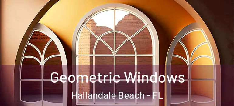  Geometric Windows Hallandale Beach - FL