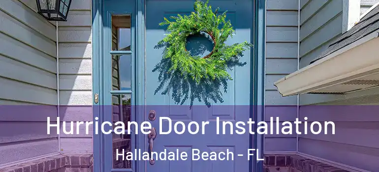  Hurricane Door Installation Hallandale Beach - FL