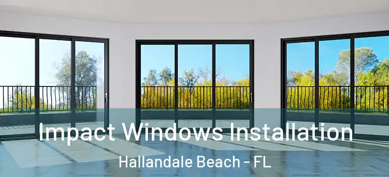  Impact Windows Installation Hallandale Beach - FL