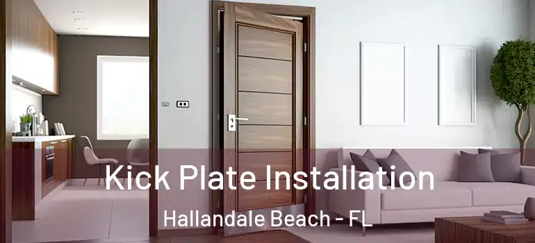  Kick Plate Installation Hallandale Beach - FL