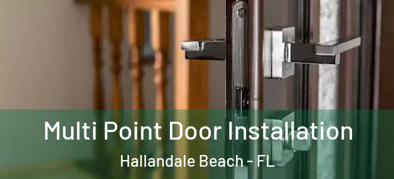  Multi Point Door Installation Hallandale Beach - FL