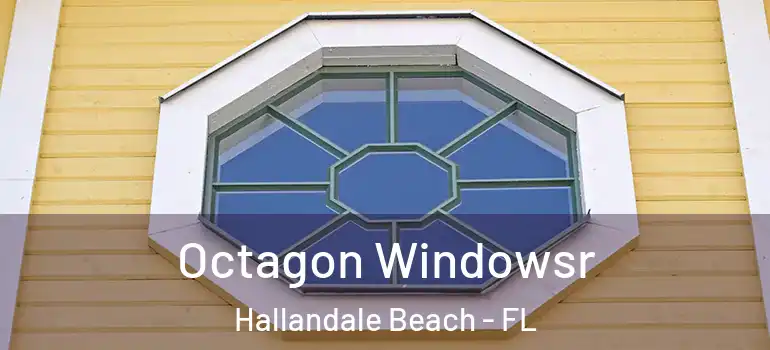  Octagon Windowsr Hallandale Beach - FL