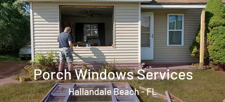  Porch Windows Services Hallandale Beach - FL
