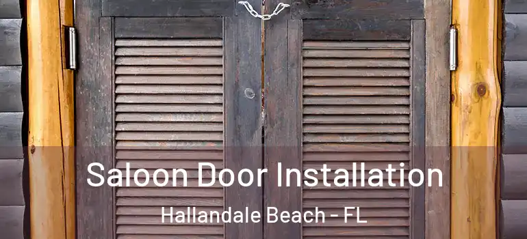  Saloon Door Installation Hallandale Beach - FL