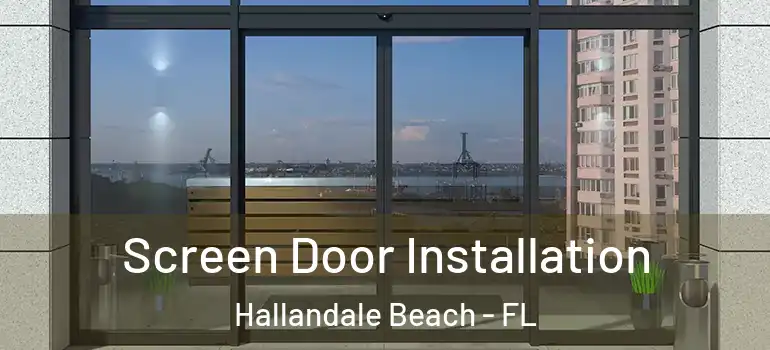  Screen Door Installation Hallandale Beach - FL