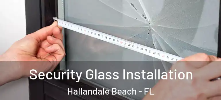  Security Glass Installation Hallandale Beach - FL