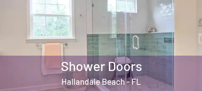 Shower Doors Hallandale Beach - FL
