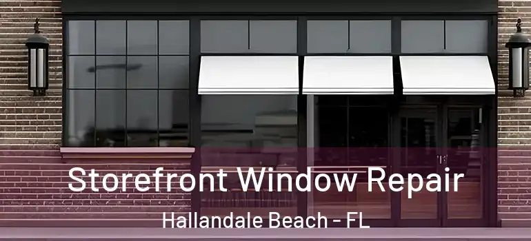  Storefront Window Repair Hallandale Beach - FL