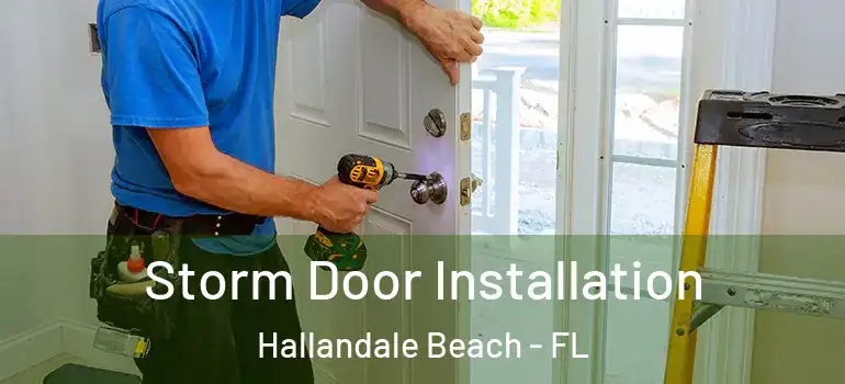  Storm Door Installation Hallandale Beach - FL
