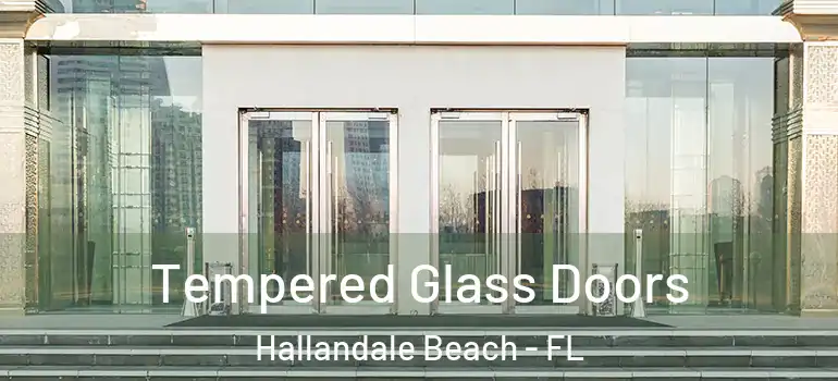  Tempered Glass Doors Hallandale Beach - FL