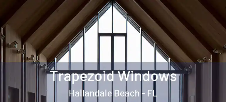 Trapezoid Windows Hallandale Beach - FL