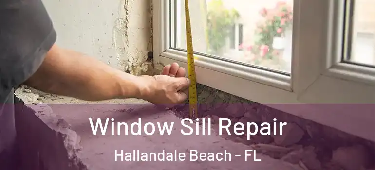  Window Sill Repair Hallandale Beach - FL