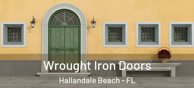  Wrought Iron Doors Hallandale Beach - FL